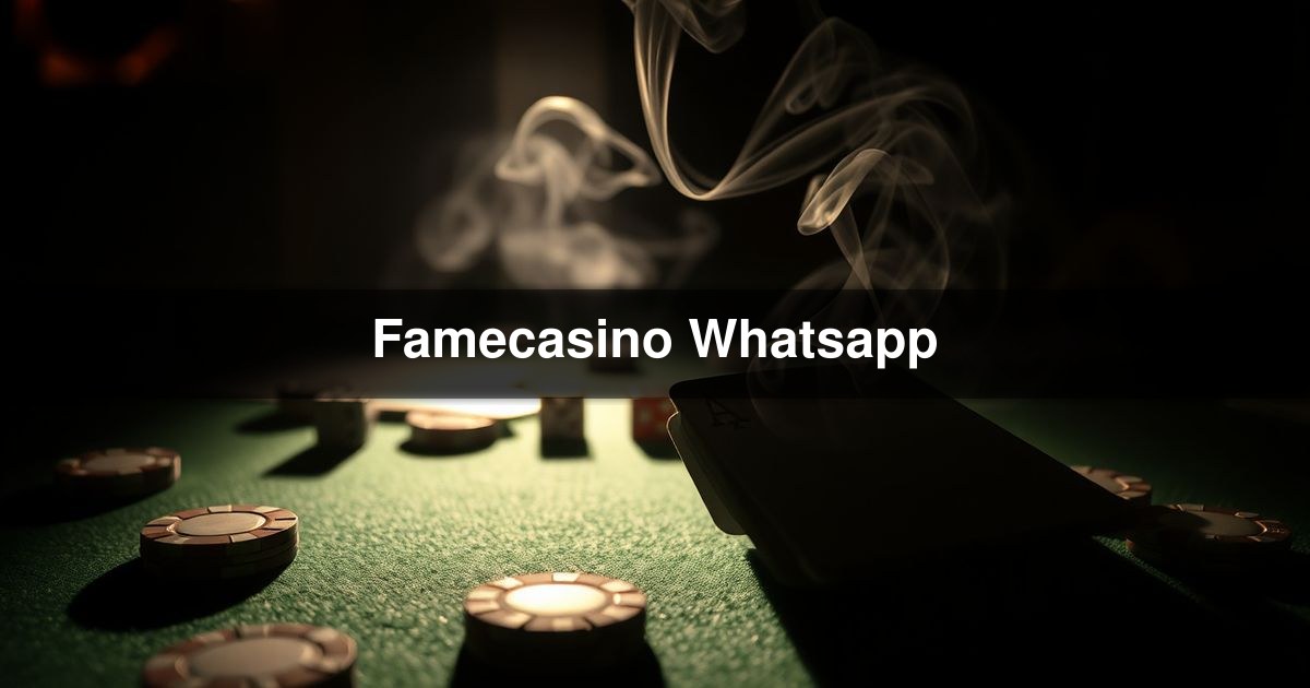 Famecasino Whatsapp