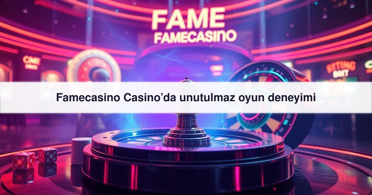 Famecasino Casino’da